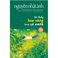Sách - Tôi Thấy Hoa Vàng Trên Cỏ Xanh (Tái Bản)
