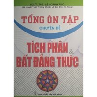 Sách - Tổng ôn tập chuyên đề Tích Phân & Bất Đẳng Thức