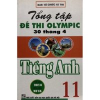 Sách - Tổng tập Đề thi Olympic 30 tháng 4 Tiếng Anh 11 ( 2014 - 2018 )