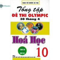 Sách Tổng Tập Đề Thi Olympic 30 Tháng 4 Hóa Học 10 Từ Năm 2014 Đến Năm 2018