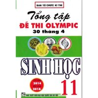 SÁCH - tổng tập đề thi olympic 30 tháng 4 sinh học 11( từ năm 2014 đến năm 2018)