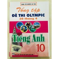 Sách - tổng tập đề thi olympic 30 tháng 4 môn tiếng anh lớp 10 (từ năm 2014 đến năm 2018)
