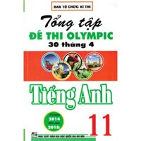 Sách-Tổng Tập Đề Thi Olympic 30 Tháng 4 Môn Tiếng Anh Lớp 11 (Từ Năm 2014 Đến Năm 2018)