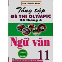 Sách - Tổng Tập Đề Thi Olympic 30 Tháng 4 Môn Ngữ Văn Lớp 11 (Từ năm 2014 đến 2018)