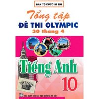 Sách - Tổng Tập Đề Thi Olympic 30 Tháng 4 Môn Tiếng Anh Lớp 10