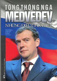 Sách Tổng Thống Nga Medvedev - Những Điều Chưa Biết