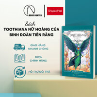 Sách - Toothiana Nữ Hoàng Của Binh Đoàn Tiên Răng - William Joyce