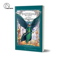 Sách - Toothiana Nữ hoàng của binh đoàn Tiên Răng - BHT