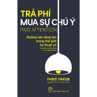 Sách - Trả Phí Mua Sự Chú Ý - Quảng Cáo Sáng Tạo Trong Thế Giới Kỹ Thuật Số - TRẺ