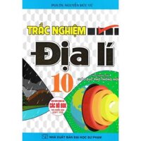 SÁCH - trắc nghiệm địa lí lớp 10 dùng chung cho các bộ sách giáo khoa theo chương trình gíao dục phổ thông mới
