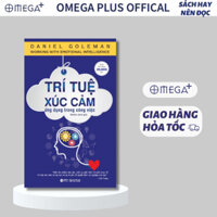 Sách Trí Tuệ Xúc Cảm Ứng Dụng Trong Công Việc - Working With Emoitional Intelligent (Alpha Books)