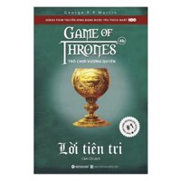 Sách Trò Chơi Vương Quyền - Tập 4B - Lời Tiên Tri - George R. R. Martin  - Bản Quyền