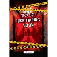 Sách - Trở Lại Hiện Trường Vụ Án - Mã Đinh Hàn Trang - Bách Việt