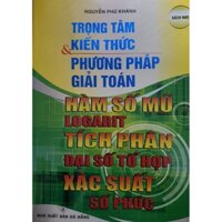 Sách - trọng tâm kiến thức và phương pháp giải toán hàm số mũ logarit tích phân đại số tổ hợp xác suất số phức (HA)