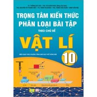 Sách - Trọng Tâm Kiến Thức Phân Loại Bài Tập Theo Chủ Đề Vật Lí 10 - ndbooks
