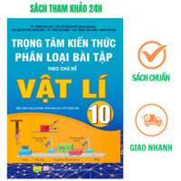 Sách - Trọng tâm kiến thức phân loại bài tập theo chủ đề Vật lí 10