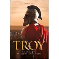 Sách - Troy the Epic Battle as Told in Homer's Iliad