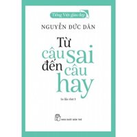 Sách - Từ Câu Sai Đến Câu Hay - Tiếng Việt Giàu Đẹp - Nguyễn Đức Dân - NXB Trẻ