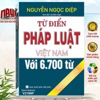 Sách Từ điển Pháp Luật Việt Nam với 6700 từ - Luật gia Nguyễn Ngọc Điệp - V2166P