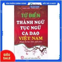 Sách - Từ Điển Thành Ngữ Tục Ngữ Ca Dao Việt Nam - Newshop