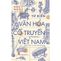 Sách - Từ điển văn hóa cổ truyền Việt Nam - NXB Kim Đồng