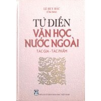 Sách Từ Điển Văn Học Nước Ngoài (Tác Gia Tác Phẩm)