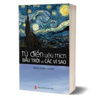Sách - Từ Điển Yêu Thích Bầu Trời Và Các Vì Sao (NXB Tri Thức)
