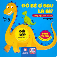 Sách Tư Duy - Đố Bé Ở Sau Là Gì? - Đối Lập (Song Ngữ Việt - Anh)