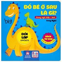 Sách Tư Duy - Đố Bé Ở Sau Là Gì? - Đối Lập (Song Ngữ Việt - Anh)