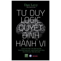 Sách - Tư duy logic Quyết định hành vi - Dan Levy TTR Next Generation