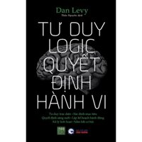 Sách - Tư duy logic Quyết định hành vi - Dan Levy