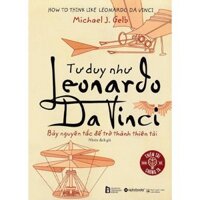 Sách - Tư Duy Như Leonardo Da Vinci - NXB Lao Động