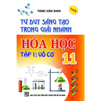 Sách - Tư Duy Sáng Tạo Trong Giải Nhanh Hoá Học 11 Tập 1 Vô Cơ