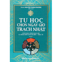 Sách - Tự Học Chọn Ngày Giờ Trạch Nhật - Cẩm Nang Chọn Ngày Giờ Cá Nhân Đơn Giản Dễ Hiểu - Thực Tế
