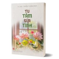 Sách - Tu Tâm Sửa Tính - Trần Tuấn Anh - NXB Tổng Hợp