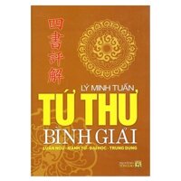 Sách - Tứ Thư Bình Giải: Luận Ngữ - Mạnh Tử - Đại Học - Trung Dung