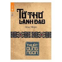 Sách - Tứ Thư Lãnh Đạo - Thuật Dụng Ngôn TB