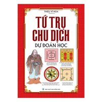 Sách Tứ Trụ Chu Dịch Dự Đoán Học (Bìa Cứng)