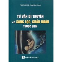 Sách - Tư vấn di truyền và sàng lọc, chẩn đoán trước sinh