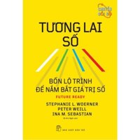 Sách - Tương Lai Số - Bốn Lộ Trình Để Nắm Bắt Giá Trị Số - TRẺ