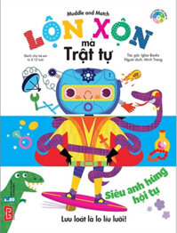 Sách Tương Tác - Muddle And Match - Lộn Xộn Mà Trật Tự - Siêu Anh Hùng Hội Tụ