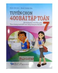 Sách - Tuyển chọn 400 bài tập Toán 7  Bồi dưỡng học sinh Khá ,Giỏi