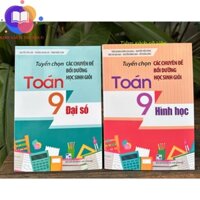 Sách - Tuyển chọn các chuyên đề bồi dưỡng học sinh giỏi Toán 9 ( đại số + hình học)