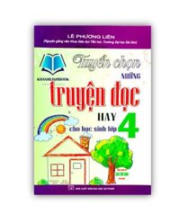 Sách - Tuyển chọn những truyện đọc hay cho học sinh lớp 4 dùng chung cho các bộ sgk hiện hành