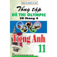 Sách- Tuyển chọn - Tổng Tập Đề Thi Olympic 30 Tháng 4 Môn Tiếng Anh Lớp 11 (Từ Năm 2014 Đến Năm 2018)  (HA)