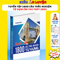 Sách- Tuyển Tập 1800 Câu Hỏi Trắc Nghiệm Từ Vựng Tiếng Anh Ôn Thi Đại Học