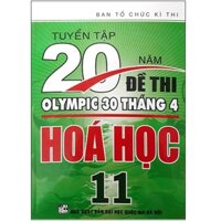 Sách - Tuyển Tập 20 Năm Đề Thi Olympic 30 Tháng 4 Hoá Học 11