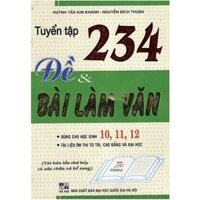 Sách - Tuyển Tập 234 Đề Và Bài Làm Văn ( Dành cho Học Sinh 10,11,12 )