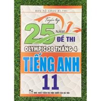 Sách-Tuyển Tập 25 Năm Đề Thi Olympic 30 Tháng 4 Tiếng Anh 11 (HA-MK5)
