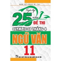SÁCH - Tuyển tập 25 năm đề thi Olympic 30 tháng 4 Ngữ Văn 11